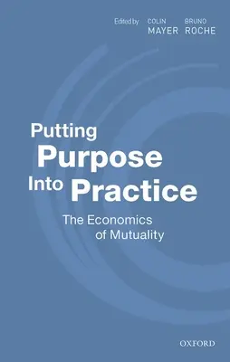 Uvedenie účelu do praxe: Ekonomika vzájomnosti - Putting Purpose Into Practice: The Economics of Mutuality