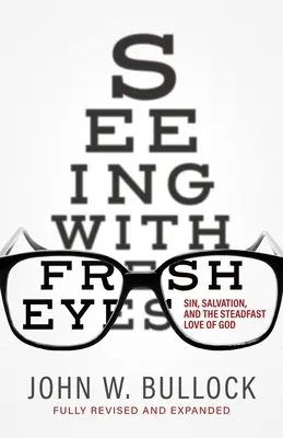 Vidieť čerstvými očami: Hriech, spása a nezlomná Božia láska - Seeing With Fresh Eyes: Sin, Salvation, and the Steadfast Love of God