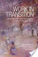 Práca v prechode: Kultúrny kapitál a vstup vysokokvalifikovaných migrantov na trh práce - Work in Transition: Cultural Capital and Highly Skilled Migrants' Passages Into the Labour Market