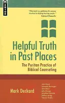 Užitočná pravda na minulých miestach: Publikácia: Puritánska prax biblického poradenstva - Helpful Truth in Past Places: The Puritan Practice of Biblical Counseling