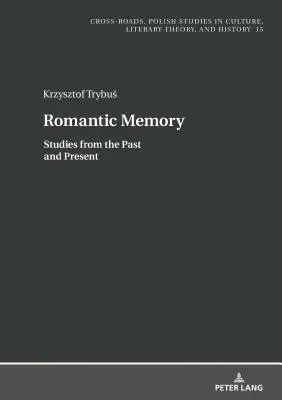 Romantická pamäť: Štúdie z minulosti a súčasnosti - Romantic Memory: Studies from the Past and Present