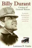 Billy Durant: Tvorca General Motors - Billy Durant: Creator of General Motors