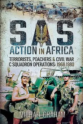 Akcia SAS v Afrike: Operácie letky C: teroristi, pytliaci a občianska vojna: 1968-1980 - SAS Action in Africa: Terrorists, Poachers and Civil War C Squadron Operations: 1968-1980