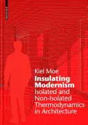 Izolačná moderna - Izolovaná a neizolovaná termodynamika v architektúre - Insulating Modernism - Isolated and Non-isolated Thermodynamics in Architecture