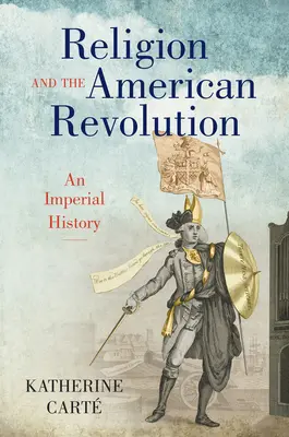 Náboženstvo a americká revolúcia: Imperiálne dejiny - Religion and the American Revolution: An Imperial History