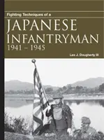 Bojové techniky japonského pešiaka: 1941-1945 - Fighting Techniques of a Japanese Infantryman: 1941-1945