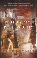 Nie v mojej filozofii - Pravdivé skúsenosti s nadprirodzenými javmi a hľadanie vysvetlení - Not in My Philosophy - True experiences of the supernatural and the search for explanations