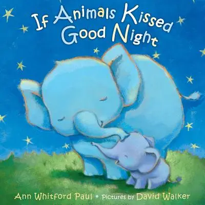 If Animals Kissed Good Night / Ak by zvieratá pobozkali na dobrú noc - If Animals Kissed Good Night