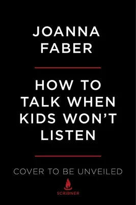 Ako hovoriť, keď deti nechcú počúvať: Ako hovoriť s deťmi: fňukanie, bitky, kolapsy, vzdor a iné problémy v detstve - How to Talk When Kids Won't Listen: Whining, Fighting, Meltdowns, Defiance, and Other Challenges of Childhood