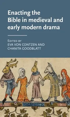 Zinscenovanie Biblie v stredovekej a ranonovovekej dráme - Enacting the Bible in Medieval and Early Modern Drama