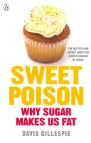 Sladký jed - Naučte sa, ako sa doživotne zbaviť závislosti od cukru - Sweet Poison - Learn how to break your addiction with sugar for life