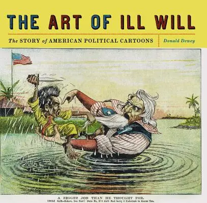 Umenie zlej vôle: Príbeh amerických politických karikatúr - The Art of Ill Will: The Story of American Political Cartoons
