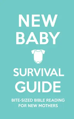 Sprievodca prežitím nového dieťaťa: Kúsky biblického čítania pre novopečené matky - New Baby Survival Guide: Bite-Sized Bible Reading for New Mothers