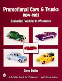 Propagačné automobily a nákladné vozidlá, 1934-1983: Vozidlá predajcov v miniatúre - Promotional Cars & Trucks, 1934-1983: Dealership Vehicles in Miniature