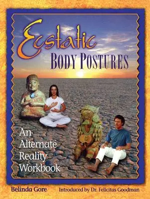 Extatické polohy tela: Cvičebnica alternatívnej reality - Ecstatic Body Postures: An Alternate Reality Workbook