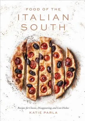 Jedlá talianskeho juhu: Recepty na klasické, zmiznuté a stratené jedlá: Kuchařka: Stratené, neznáme a nezvestné knihy. - Food of the Italian South: Recipes for Classic, Disappearing, and Lost Dishes: A Cookbook