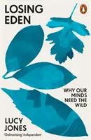 Strata raja - Prečo naša myseľ potrebuje divočinu - Losing Eden - Why Our Minds Need the Wild