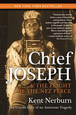 Náčelník Joseph a útek kmeňa Nez Perce: Nevypovedaný príbeh americkej tragédie - Chief Joseph & the Flight of the Nez Perce: The Untold Story of an American Tragedy