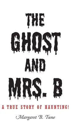Duch a pani B: Skutočný príbeh o strašení! - The Ghost and Mrs. B: A True Story of Haunting!