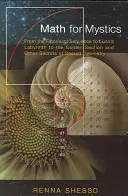 Matematika pre mystikov: Od Fibonacciho postupnosti cez Lunin labyrint až po zlatý rez a iné tajomstvá posvätnej geometrie - Math for Mystics: From the Fibonacci Sequence to Luna's Labyrinth to the Golden Section and Other Secrets of Sacred Geometry