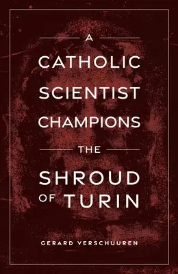 Katolícky vedec je majstrom Turínskeho plátna - A Catholic Scientist Champions the Shroud of Turin