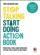 Prestaňte hovoriť, začnite konať: Praktické nástroje a cvičenia, ktoré vás nakopnú - Stop Talking, Start Doing Action Book: Practical Tools and Exercises to Give You a Kick in the Pants