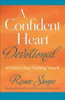 Devocionál pre sebavedomé srdce: 60 dní, aby ste prestali o sebe pochybovať - A Confident Heart Devotional: 60 Days to Stop Doubting Yourself