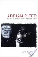 Adrian Piper: Rasa, pohlavie a stelesnenie - Adrian Piper: Race, Gender, and Embodiment