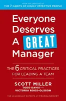 Každý si zaslúži skvelého manažéra - 6 kľúčových postupov pri vedení tímu - Everyone Deserves a Great Manager - The 6 Critical Practices for Leading a Team
