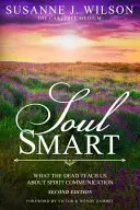 Inteligentná duša: Čo nás mŕtvi učia o komunikácii s duchmi - Soul Smart: What The Dead Teach Us About Spirit Communication