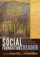 The Social Foundations Reader; Critical Essays on Teaching, Learning and Leading in the 21st Century (Čítanka sociálnych základov; kritické eseje o vyučovaní, učení a vedení v 21. storočí) - The Social Foundations Reader; Critical Essays on Teaching, Learning and Leading in the 21st Century