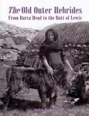 Staré Vonkajšie Hebridy - Od Barra Head po zadok Lewisu - Old Outer Hebrides - From Barra Head to the Butt of Lewis