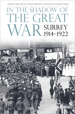 V tieni Veľkej vojny: Surrey, 1914-1922 - In the Shadow of the Great War: Surrey, 1914-1922