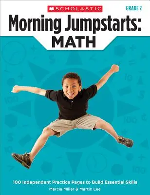 Ranné rozbehy: Matematika: 2. ročník: 100 samostatných strán na precvičovanie základných zručností - Morning Jumpstarts: Math: Grade 2: 100 Independent Practice Pages to Build Essential Skills