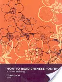 Ako čítať čínsku poéziu: Ako čítať čínsku poéziu: Sprievodca antológiou - How to Read Chinese Poetry: A Guided Anthology