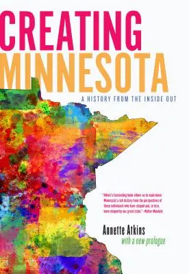 Vytváranie Minnesoty: História zvnútra von - Creating Minnesota: A History from the Inside Out