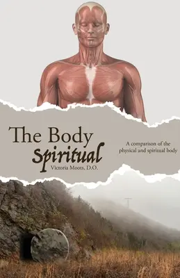 Duchovné telo: porovnanie fyzického a duchovného tela - The Body Spiritual: A comparison of the physical and spiritual body