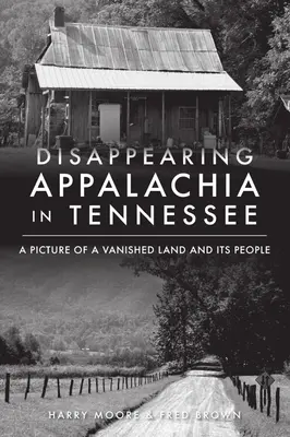 Miznúca Apalačská oblasť v Tennessee: Obraz zaniknutej krajiny a jej obyvateľov - Disappearing Appalachia in Tennessee: A Picture of a Vanished Land and Its People