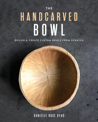 Ručne vyrezávaná miska: Dizajn a tvorba vlastných misiek od základov - The Handcarved Bowl: Design & Create Custom Bowls from Scratch