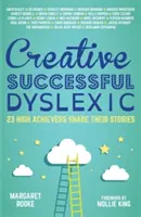 Kreatívni, úspešní, dyslektici: 23 úspešných ľudí sa delí o svoje príbehy - Creative, Successful, Dyslexic: 23 High Achievers Share Their Stories