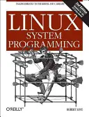 Programovanie systému Linux: Linux: Priama komunikácia s jadrom a knižnicou C - Linux System Programming: Talking Directly to the Kernel and C Library