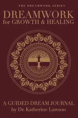 Práca so snami pre rast a uzdravenie - Denník vedených snov - Dreamwork for Growth and Healing - A Guided Dream Journal