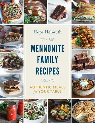 Mennonitské rodinné recepty: Autentické jedlá pre váš stôl - Mennonite Family Recipes: Authentic Meals for Your Table