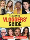 Ultimátny sprievodca pre vlogerov - Ultimátny neoficiálny ročenka pre YouTube a vlogerov. - Ultimate Vloggers' Guide - The ultimate unofficial YouTube and vlogger annual.