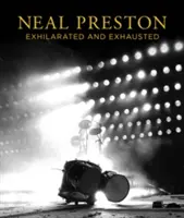 Neal Preston: Vzrušený a vyčerpaný - Neal Preston: Exhilarated and Exhausted