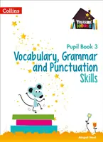 Slovná zásoba, gramatika a interpunkčné zručnosti pre žiakov 3 - Vocabulary, Grammar and Punctuation Skills Pupil Book 3