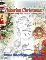Viktoriánske vianočné maľovanky pre dospelých na relaxáciu: Vianočné vymaľovánky v šedom odtieni - Victorian Christmas coloring book for adults relaxation: Greyscale vintage Christmas coloring book