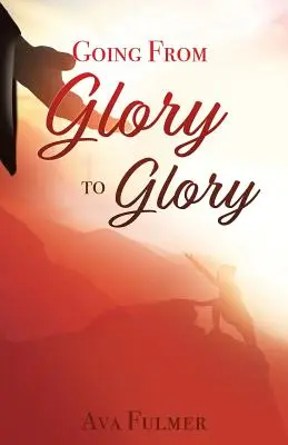 Od slávy k sláve - Going from Glory to Glory