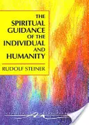 Duchovné vedenie jednotlivca a ľudstva: Niektoré výsledky duchovno-vedeckého výskumu dejín a vývoja ľudstva - The Spiritual Guidance of the Individual and Humanity: Some Results of Spiritual-Scientific Research Into Human History and Development
