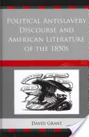 Politický diskurz proti otroctvu a americká literatúra 50. rokov 19. storočia - Political Antislavery Discourse and American Literature of the 1850s